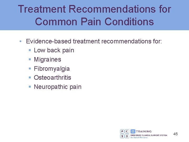Treatment Recommendations for Common Pain Conditions • Evidence-based treatment recommendations for: § Low back