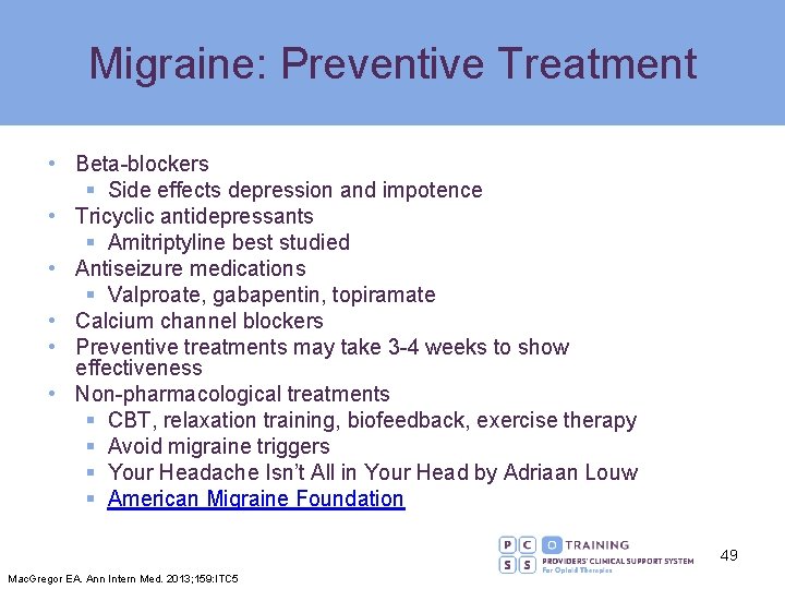 Migraine: Preventive Treatment • Beta-blockers § Side effects depression and impotence • Tricyclic antidepressants