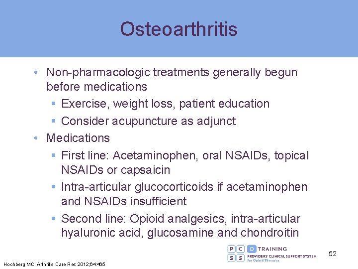 Osteoarthritis • Non-pharmacologic treatments generally begun before medications § Exercise, weight loss, patient education