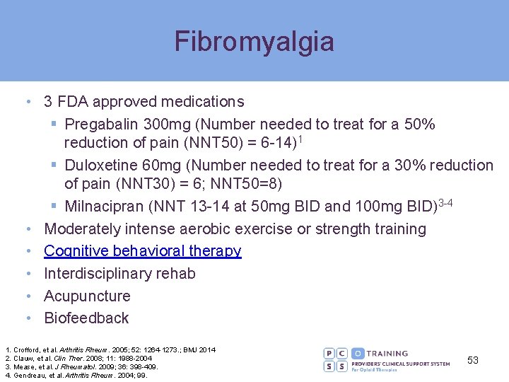 Fibromyalgia • 3 FDA approved medications § Pregabalin 300 mg (Number needed to treat