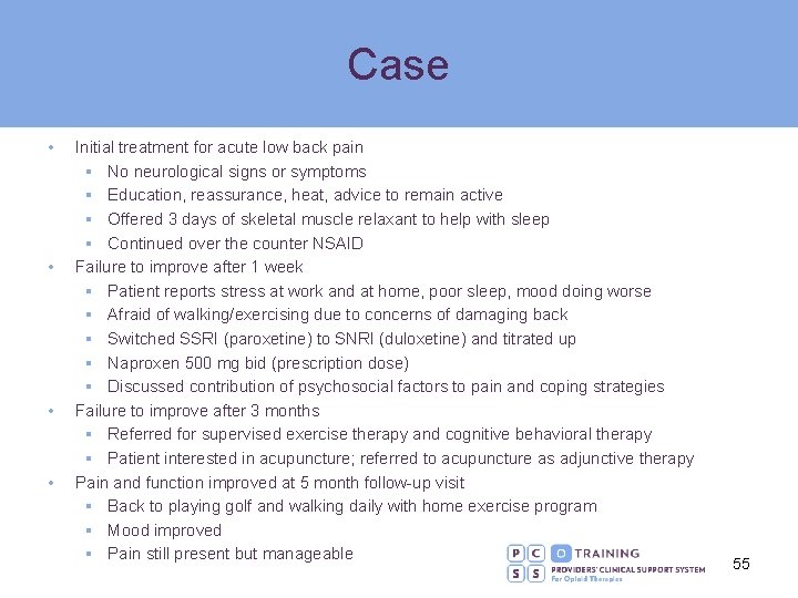 Case • • Initial treatment for acute low back pain § No neurological signs