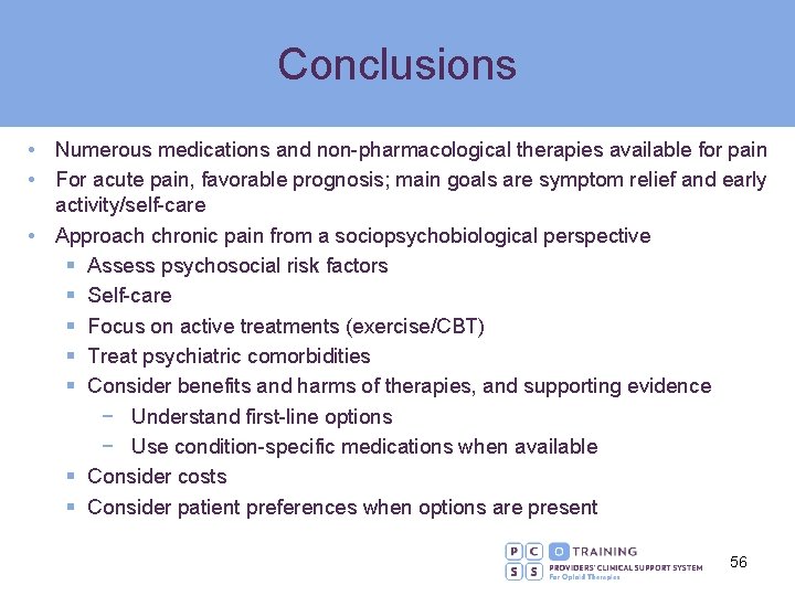 Conclusions • Numerous medications and non-pharmacological therapies available for pain • For acute pain,