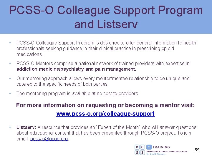 PCSS-O Colleague Support Program and Listserv • PCSS-O Colleague Support Program is designed to