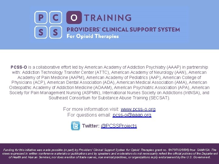 PCSS-O is a collaborative effort led by American Academy of Addiction Psychiatry (AAAP) in