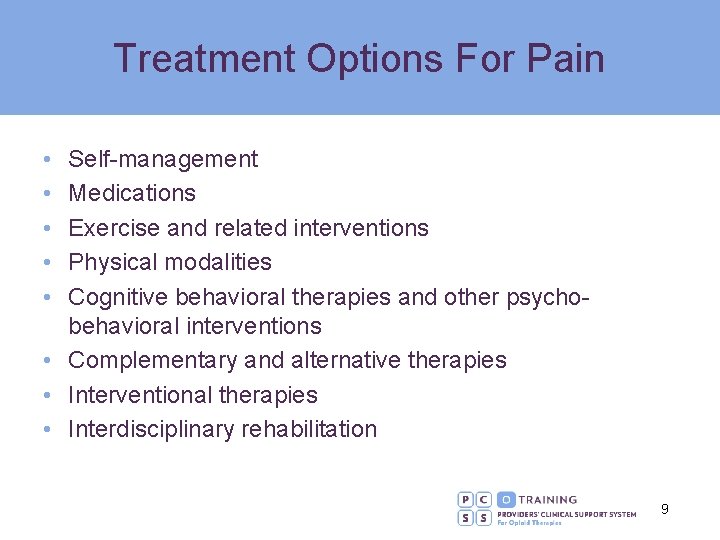 Treatment Options For Pain • • • Self-management Medications Exercise and related interventions Physical