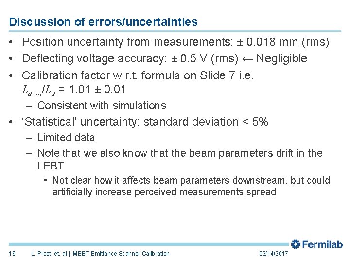 Discussion of errors/uncertainties • Position uncertainty from measurements: ± 0. 018 mm (rms) •