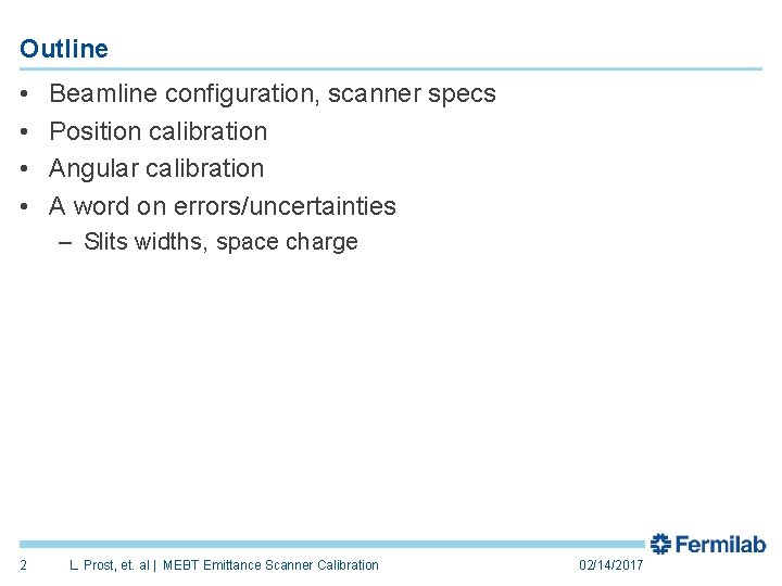 Outline • • Beamline configuration, scanner specs Position calibration Angular calibration A word on