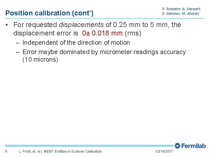 Position calibration (cont’) V. Scarpine, A. Saewert, D. Slimmer, M. Alvarez • For requested