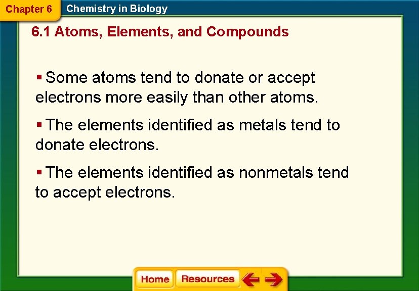 Chapter 6 Chemistry in Biology 6. 1 Atoms, Elements, and Compounds § Some atoms