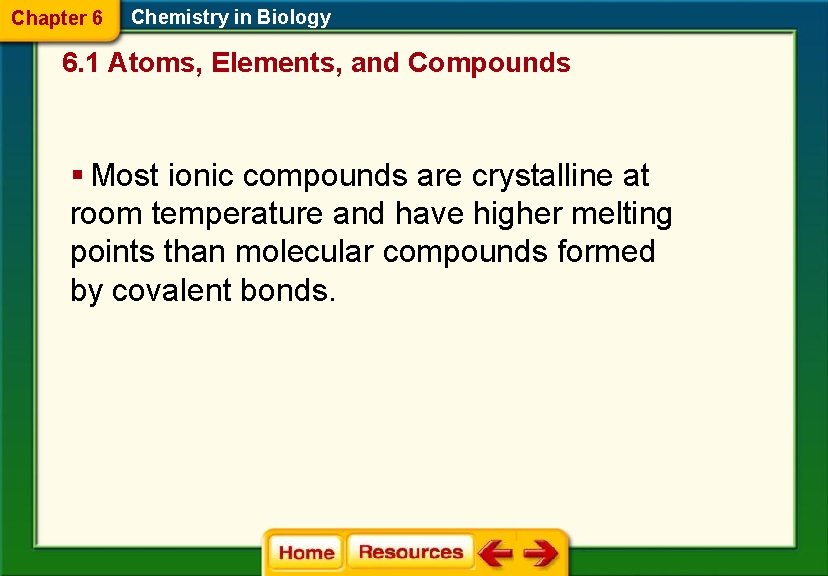 Chapter 6 Chemistry in Biology 6. 1 Atoms, Elements, and Compounds § Most ionic