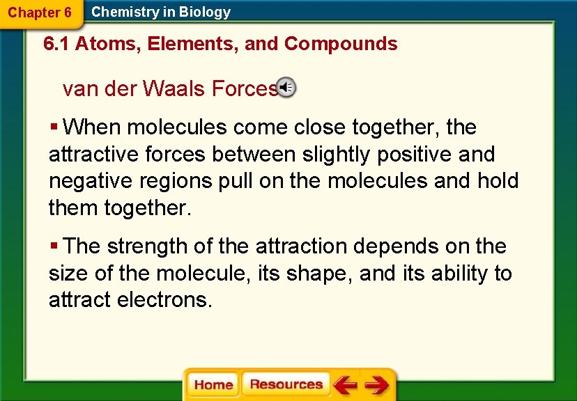 Chapter 6 Chemistry in Biology 6. 1 Atoms, Elements, and Compounds van der Waals