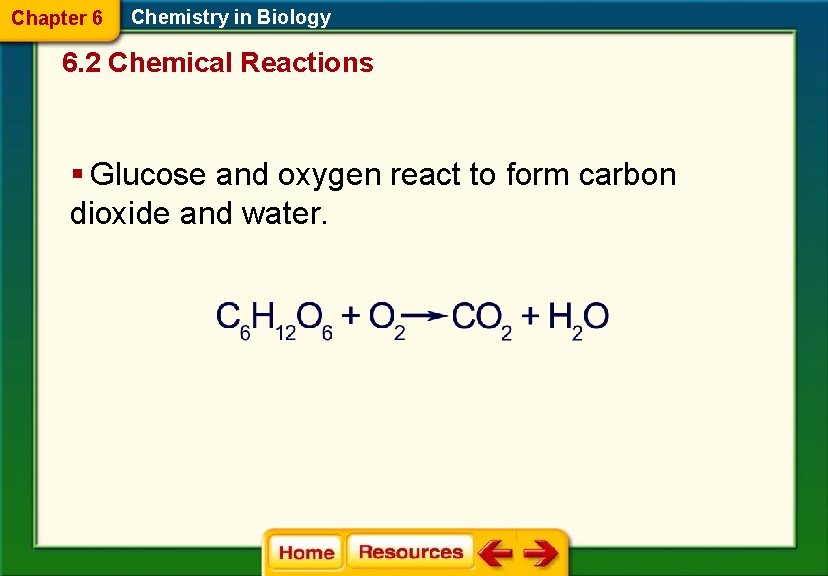 Chapter 6 Chemistry in Biology 6. 2 Chemical Reactions § Glucose and oxygen react