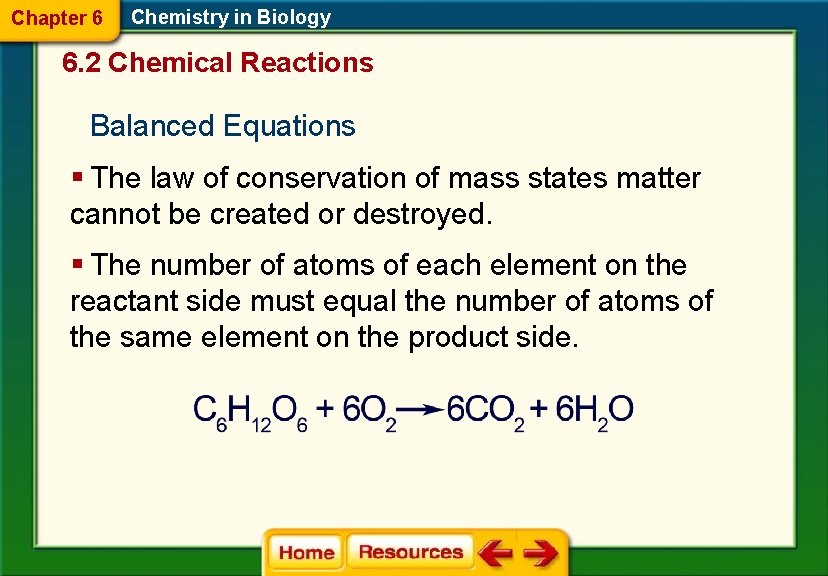 Chapter 6 Chemistry in Biology 6. 2 Chemical Reactions Balanced Equations § The law