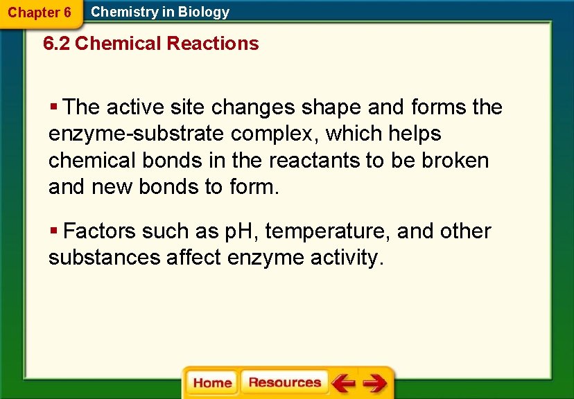 Chapter 6 Chemistry in Biology 6. 2 Chemical Reactions § The active site changes