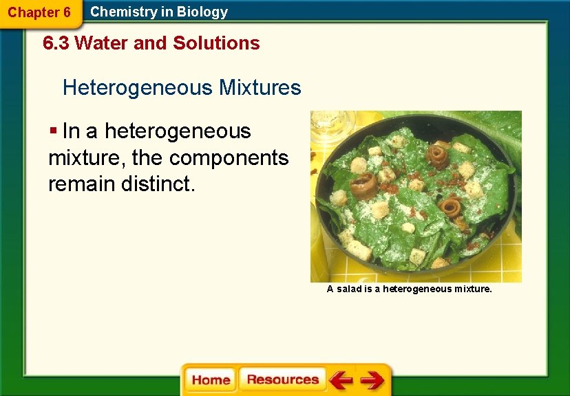 Chapter 6 Chemistry in Biology 6. 3 Water and Solutions Heterogeneous Mixtures § In