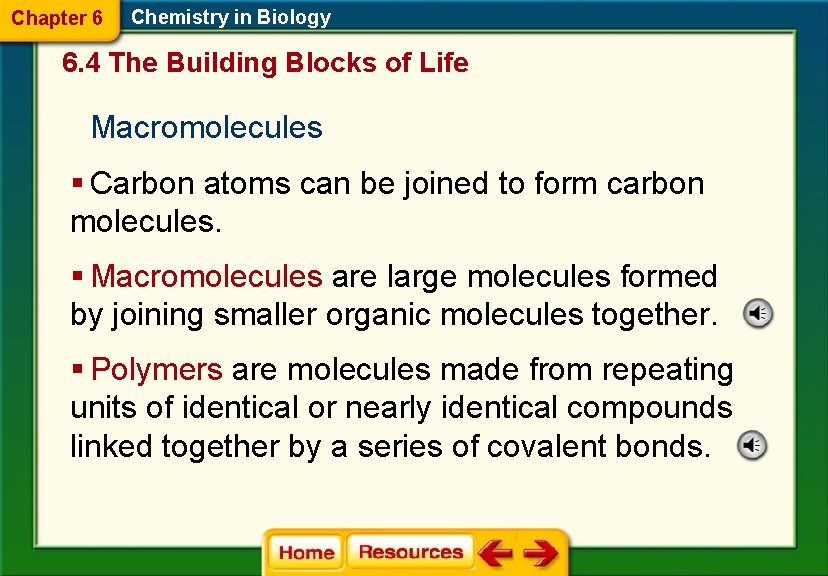 Chapter 6 Chemistry in Biology 6. 4 The Building Blocks of Life Macromolecules §