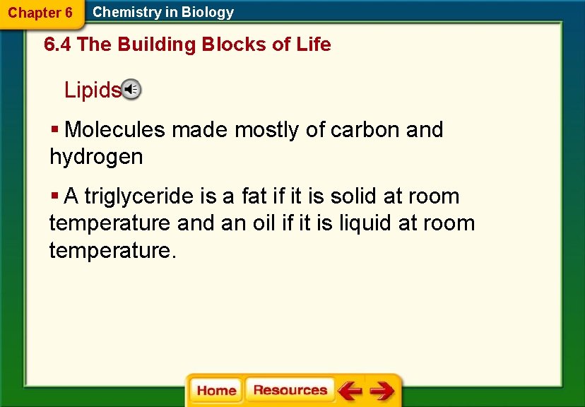 Chapter 6 Chemistry in Biology 6. 4 The Building Blocks of Life Lipids §