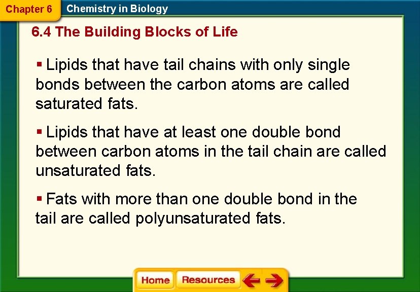 Chapter 6 Chemistry in Biology 6. 4 The Building Blocks of Life § Lipids