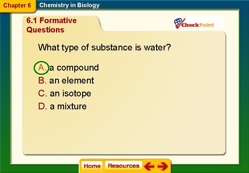 Chapter 6 Chemistry in Biology 6. 1 Formative Questions What type of substance is