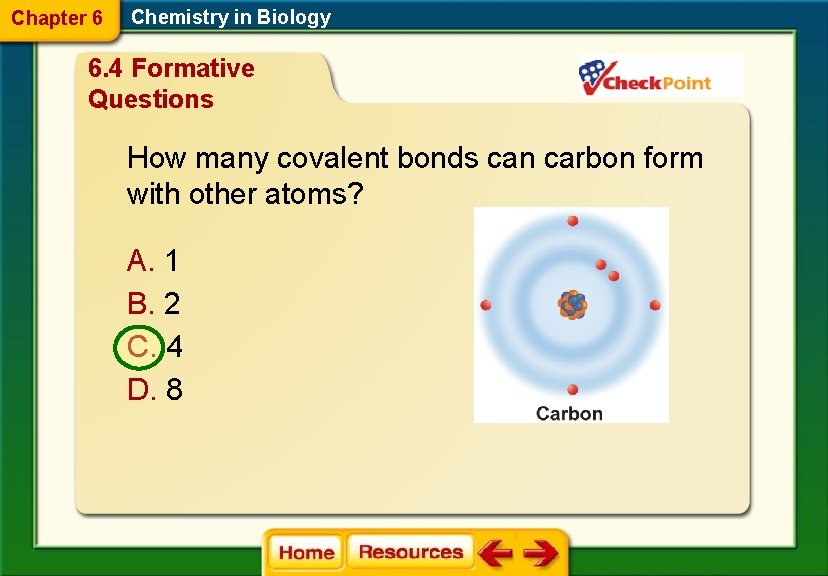 Chapter 6 Chemistry in Biology 6. 4 Formative Questions How many covalent bonds can