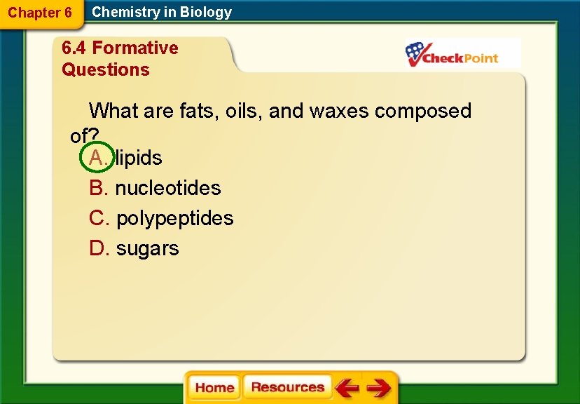 Chapter 6 Chemistry in Biology 6. 4 Formative Questions What are fats, oils, and