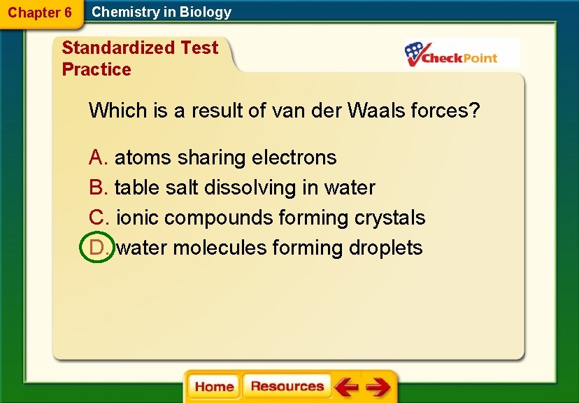 Chapter 6 Chemistry in Biology Standardized Test Practice Which is a result of van