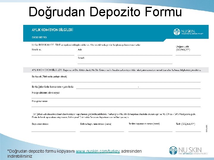 Doğrudan Depozito Formu *Doğrudan depozito formu kopyasını www. nuskin. com/turkey adresinden indirebilirsiniz 