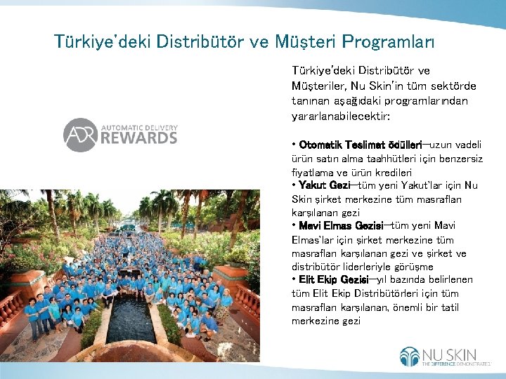 Türkiye'deki Distribütör ve Müşteri Programları Türkiye'deki Distribütör ve Müşteriler, Nu Skin'in tüm sektörde tanınan