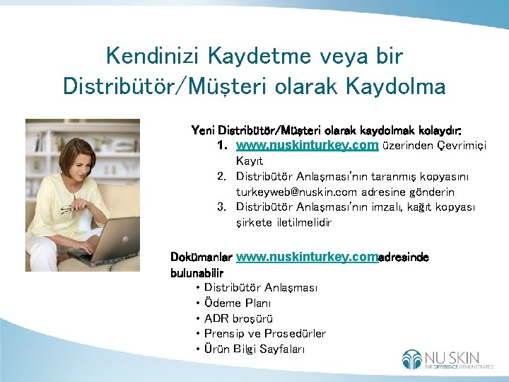 Kendinizi Kaydetme veya bir Distribütör/Müşteri olarak Kaydolma Yeni Distribütör/Müşteri olarak kaydolmak kolaydır: 1. www.