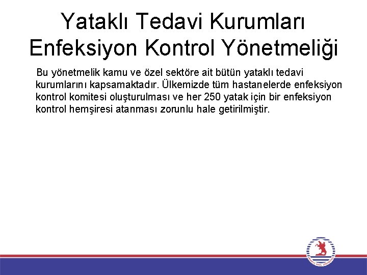 Yataklı Tedavi Kurumları Enfeksiyon Kontrol Yönetmeliği Bu yönetmelik kamu ve özel sektöre ait bütün