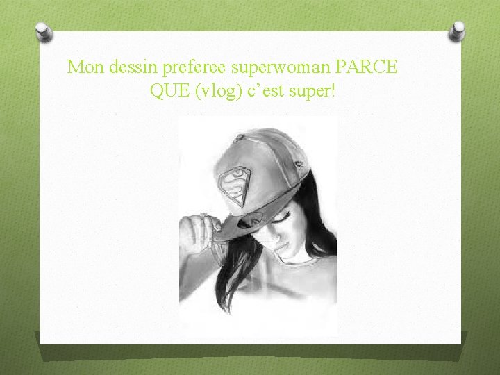 Mon dessin preferee superwoman PARCE QUE (vlog) c’est super! 