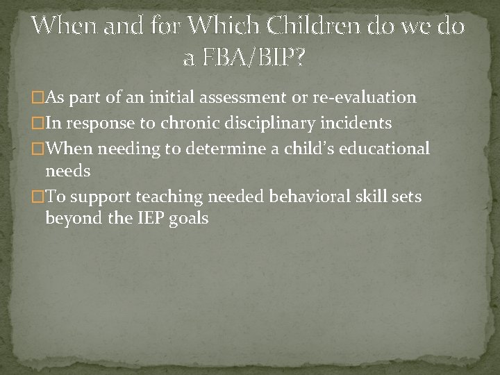 When and for Which Children do we do a FBA/BIP? �As part of an