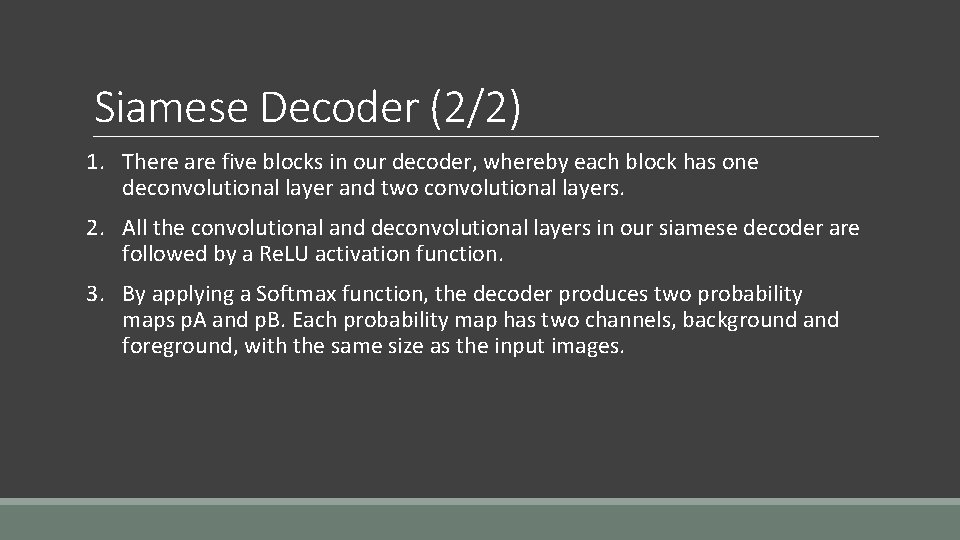 Siamese Decoder (2/2) 1. There are five blocks in our decoder, whereby each block