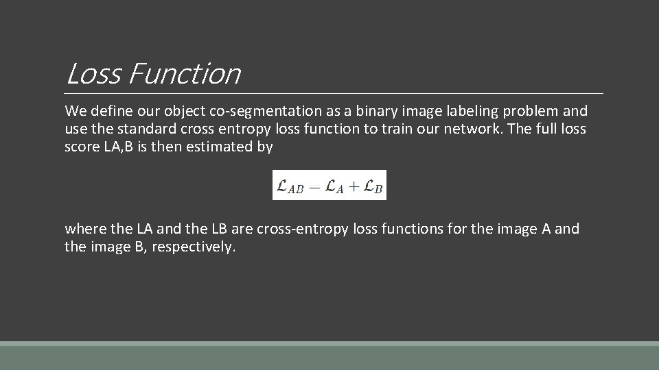 Loss Function We define our object co-segmentation as a binary image labeling problem and