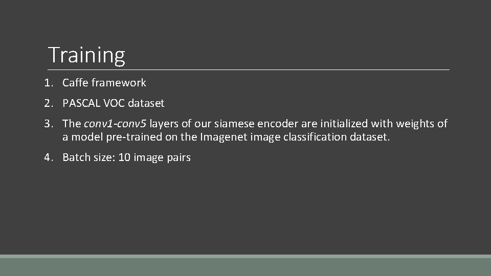 Training 1. Caffe framework 2. PASCAL VOC dataset 3. The conv 1 -conv 5