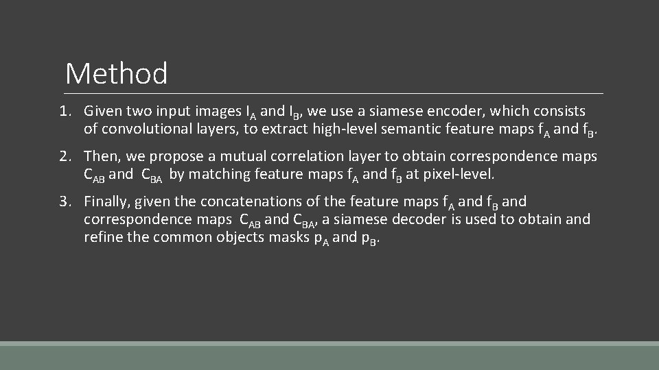 Method 1. Given two input images IA and IB, we use a siamese encoder,