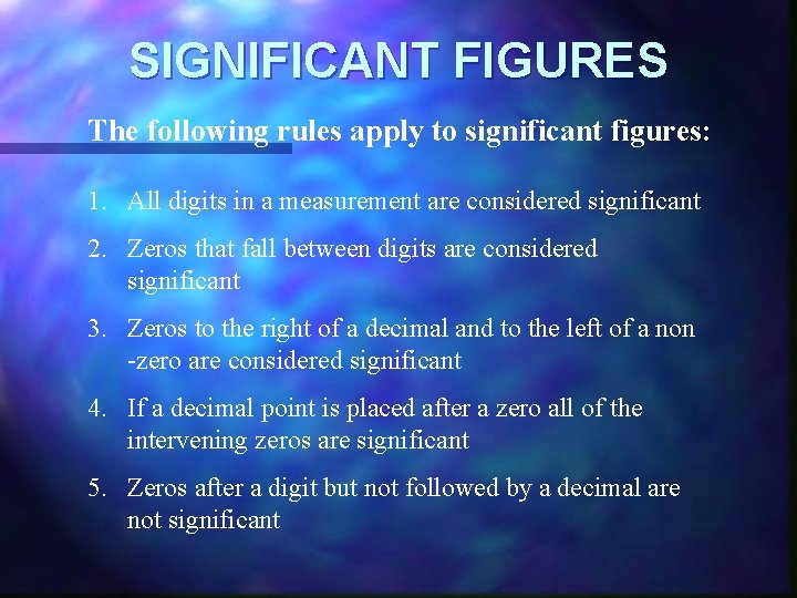 SIGNIFICANT FIGURES The following rules apply to significant figures: 1. All digits in a