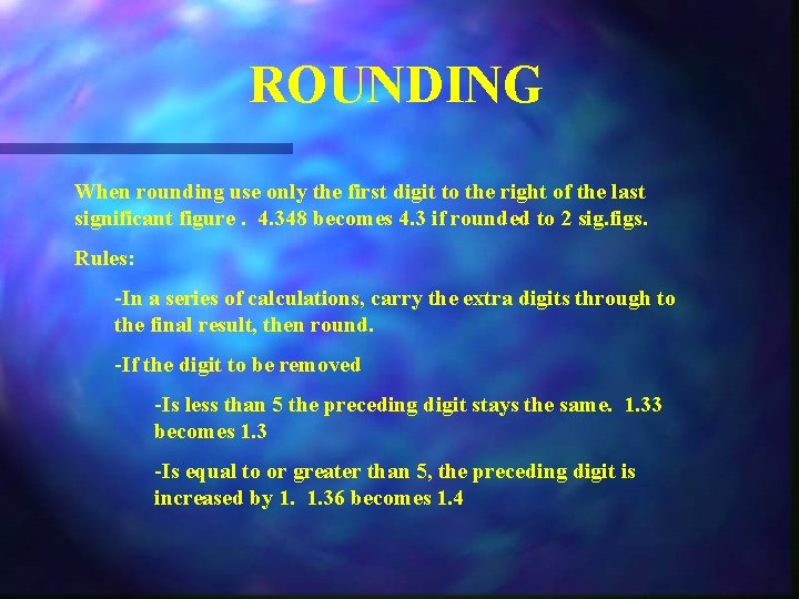 ROUNDING When rounding use only the first digit to the right of the last