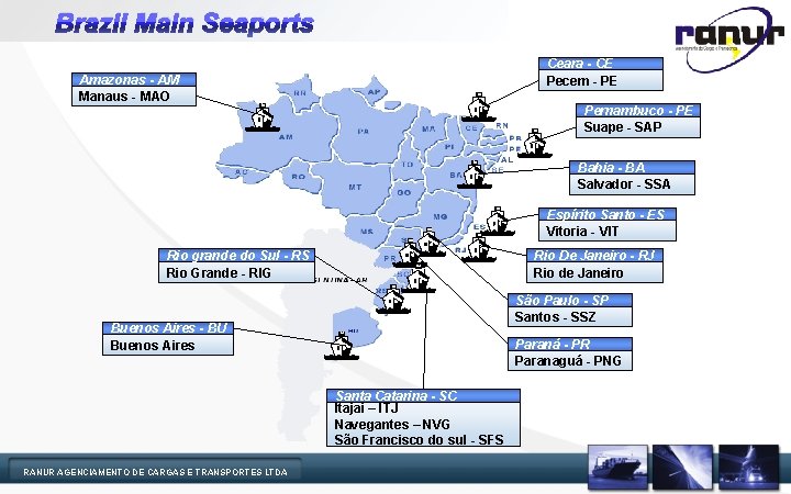 Brazil Main Seaports Ceara - CE Pecem - PE Amazonas - AM Manaus -