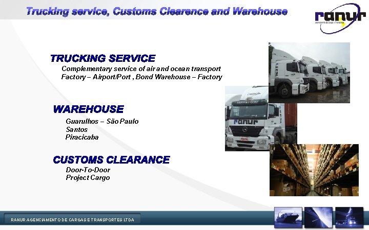 Trucking service, Customs Clearence and Warehouse Complementary service of air and ocean transport Factory