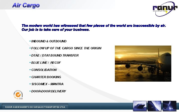 Air Cargo • INBOUND & OUTBOUND • FOLLOW UP OF THE CARGO SINCE THE