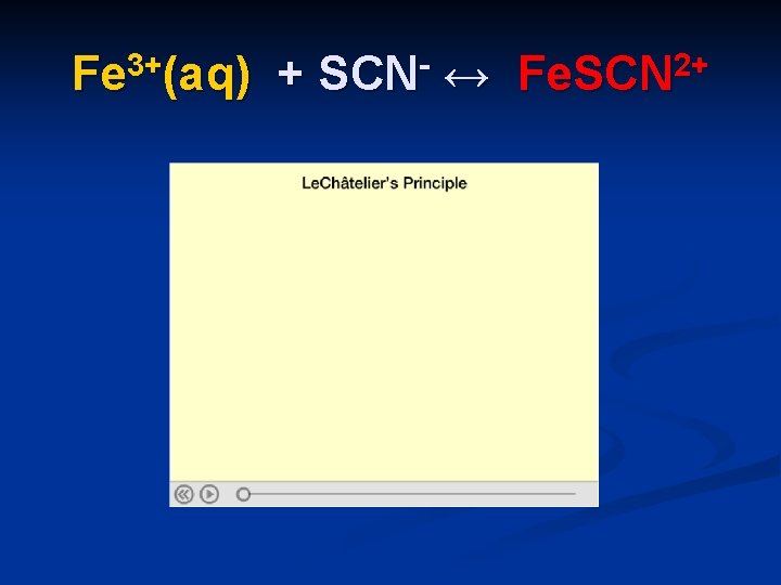 Fe 3+(aq) + SCN- ↔ Fe. SCN 2+ 