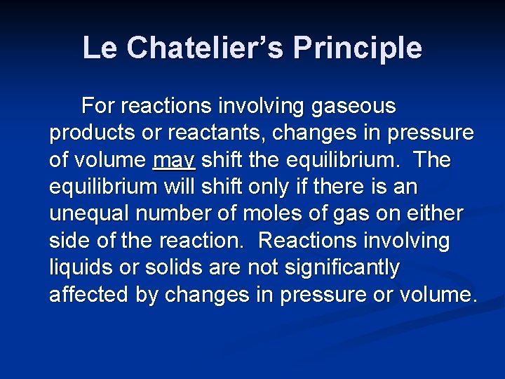 Le Chatelier’s Principle For reactions involving gaseous products or reactants, changes in pressure of