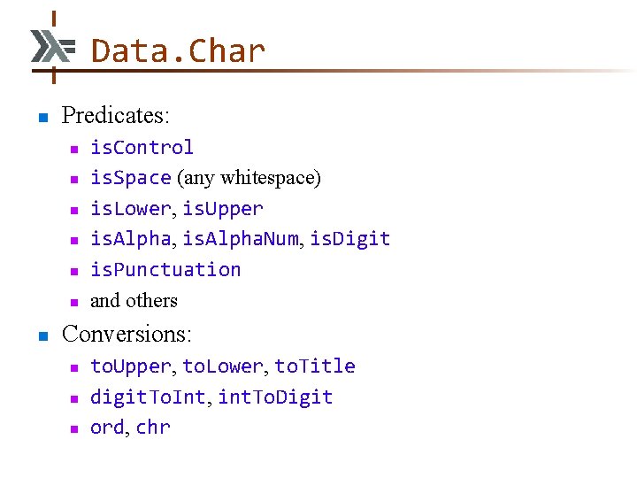 Data. Char n Predicates: n n n n is. Control is. Space (any whitespace)