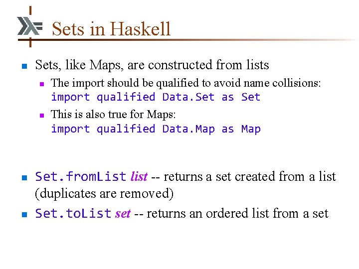 Sets in Haskell n Sets, like Maps, are constructed from lists n n The