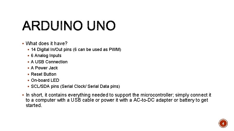 § What does it have? § 14 Digital In/Out pins (6 can be used