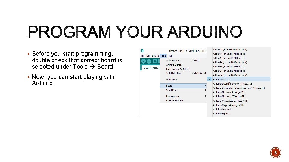 § Before you start programming, double check that correct board is selected under Tools § Before you start programming, double check that correct board is selected under Tools