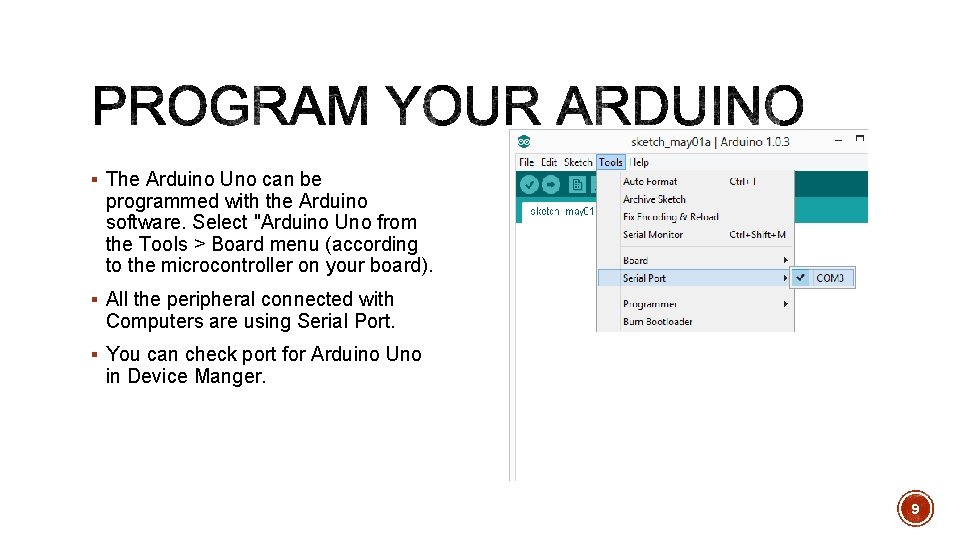 § The Arduino Uno can be programmed with the Arduino software. Select "Arduino Uno