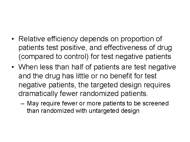  • Relative efficiency depends on proportion of patients test positive, and effectiveness of
