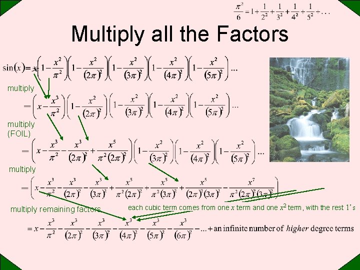 Multiply all the Factors multiply (FOIL) multiply remaining factors each cubic term comes from